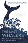 The Last Whalers - Doug Bock Clark - 9781529374148