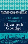 The Middle Window - Elizabeth Goudge - 9781529378115