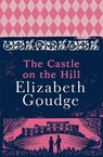 The Castle on the Hill - Elizabeth Goudge - 9781529378146