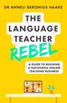 The Language Teacher Rebel - Anneli Beronius Haake - 9781529381757