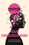 Your Conscious Mind - New Scientist - 9781529381948