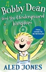 Bobby Dean and the Underground Kingdom - Aled Jones - 9781529383195