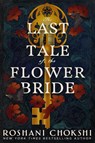 The Last Tale of the Flower Bride - Roshani Chokshi - 9781529384086