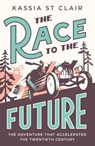 The Race to the Future - Kassia St Clair - 9781529386066