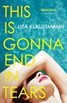 This is Gonna End in Tears - Liza Klaussmann - 9781529389388