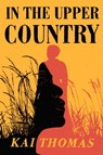 In the Upper Country - Kai Thomas - 9781529389623