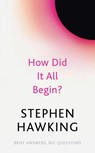 How Did It All Begin? - Stephen Hawking - 9781529392425