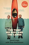 The Thief, His Wife and The Canoe - David Leigh ; Tony Hutchinson - 9781529395174