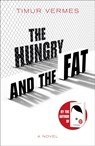The Hungry and the Fat - Timur Vermes - 9781529400557