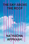 The Sky Above the Roof - Nathacha Appanah - 9781529408560