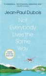 Not Everybody Lives the Same Way - Jean-Paul Dubois - 9781529409352