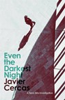Even the Darkest Night - Javier Cercas - 9781529410013
