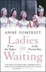 Ladies in Waiting - Anne Somerset - 9781529410662