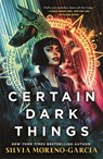 Certain Dark Things - Silvia Moreno-Garcia - 9781529415629