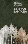German Fantasia - Philippe Claudel - 9781529417883