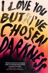 I Love You But I've Chosen Darkness - Claire Vaye Watkins - 9781529418378