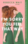 I'm Sorry You Feel That Way - Rebecca Wait - 9781529420463