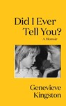 Did I Ever Tell You? - Genevieve Kingston - 9781529424119