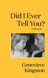 Did I Ever Tell You? - Genevieve Kingston - 9781529424140