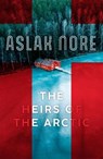 The Heirs of the Arctic - Aslak Nore - 9781529424560
