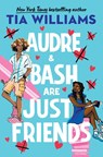 Audre & Bash Are Just Friends - Tia Williams - 9781529426212