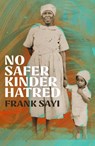 No Safer Kinder Hatred - Frank Thabani Sayi - 9781529427325