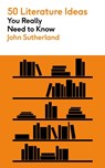 50 Literature Ideas You Really Need to Know - John Sutherland - 9781529432183