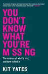 You Don't Know What You're Missing - Kit Yates - 9781529438031