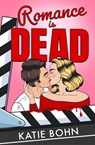 Romance Is Dead - Katie Bohn - 9781529439274