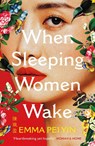 When Sleeping Women Wake - Emma Pei Yin - 9781529440706