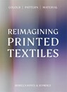 Reimagining Printed Textiles - Rebecca Hoyes ; Joanna Pierce - 9781529443165