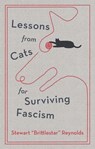 Lessons from Cats for Surviving Fascism - Stewart Reynolds - 9781529448931