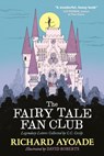 The Fairy Tale Fan Club: Legendary Letters Collected by C.C. Cecily - Richard Ayoade - 9781529500318
