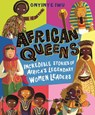 African Queens: Incredible Stories of Africa's Legendary Women Leaders - Onyinye Iwu - 9781529500523