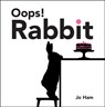 Oops! Rabbit - Jo Ham - 9781529509113