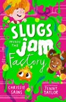 Slugs Invade the Jam Factory - Chrissie Sains - 9781529510683