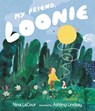 My Friend, Loonie - Nina LaCour - 9781529513677