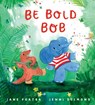 Be Bold, Bob - Jane Porter - 9781529516272