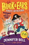 Buck & Ears Pirate Detectives: Revenge of the Ghost Ship - Jennifer Bell - 9781529519532