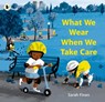 What We Wear When We Take Care - Sarah Finan - 9781529520392