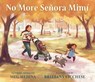 No More Senora Mimi - Meg Medina - 9781529520903