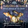 Molly, Olive and Dexter: Who's Afraid of the Dark? - Catherine Rayner - 9781529523164