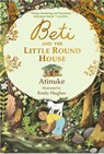 Beti and the Little Round House - Atinuke - 9781529531794