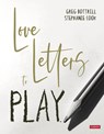 Love Letters to Play - Bottrill - 9781529608014