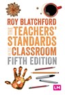 The Teachers' Standards in the Classroom - BLATCHFORD,  Roy - 9781529616859