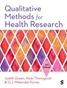 Qualitative Methods for Health Research - Judith Green ; Nicki Thorogood ; G.J. Melendez-Torres - 9781529616873