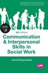 Communication and Interpersonal Skills in Social Work - Juliet Koprowska - 9781529626001