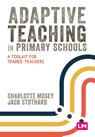Adaptive Teaching in Primary Schools - Charlotte Mosey ; Jack Stothard - 9781529671957