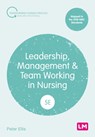 Leadership, Management and Team Working in Nursing - Peter Ellis - 9781529673180