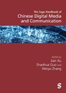 The SAGE Handbook of Chinese Digital Media and Communication - Jian Xu ; Shaohua Guo ; Weiyu Zhang - 9781529681499